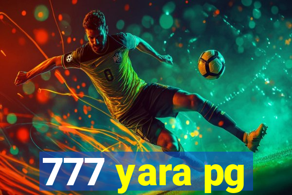 777 yara pg